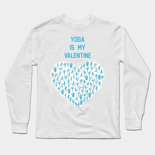 Yoga Is My Valentine  Yoga Lover Gift Valentine's Long Sleeve T-Shirt by Fersan